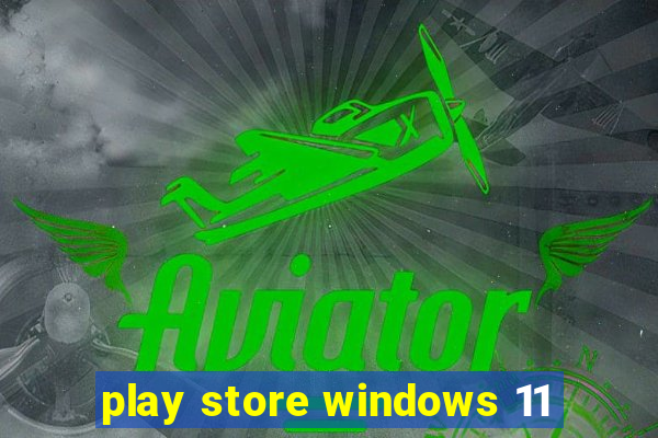 play store windows 11